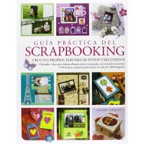 Guía práctica del Scrapbooking - Alison Lindsay