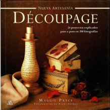 Decoupage. 24 proyectos explicados paso a paso en 280 fotografías - Maggie Pryce