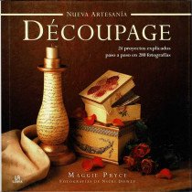 Decoupage. 24 proyectos explicados paso a paso en 280 fotografías - Maggie Pryce