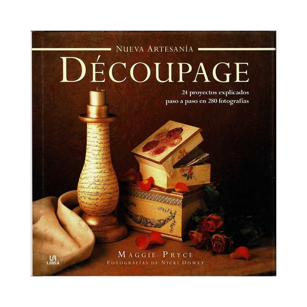 Decoupage. 24 proyectos explicados paso a paso en 280 fotografías - Maggie Pryce